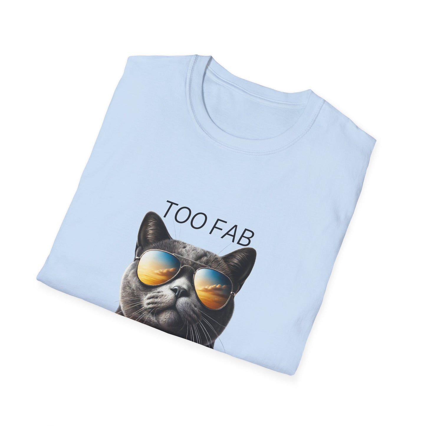 Cat Sunglasses T-Shirt — "Too Fab For Your Negativity" Graphic Tee