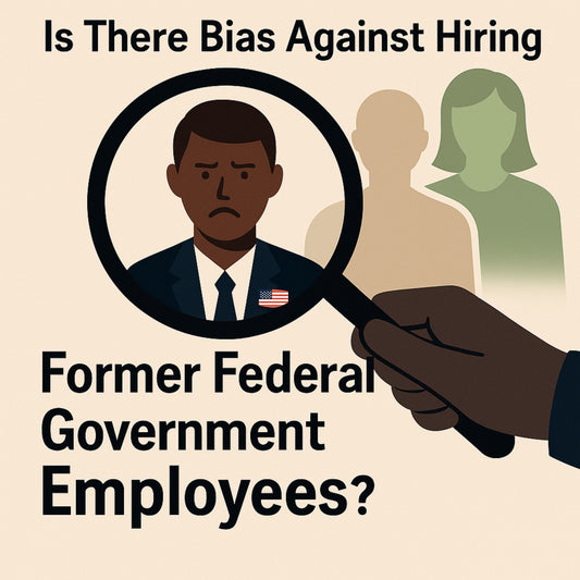 Is There Bias Against Hiring Former Federal Government Employees?