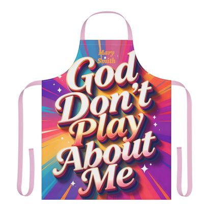 Personalized Faith Wear Apron — “God Don’t Play About Me” Colorful Statement Kitchen Apron