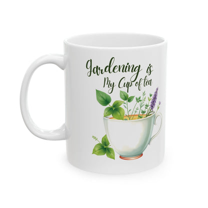 Gardening Mug - "Gardening is My Cup of Tea" - 11oz & 15oz Ceramic Coffee Cup