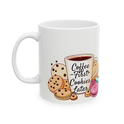 Coffee First, Cookies Later Mug | Double-Sided Print | 11 oz & 15 oz | 2424 DPI Ceramic Design