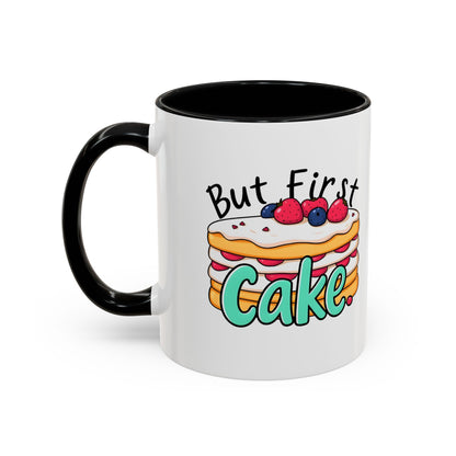 But First, Cake Mug | 11 oz & 15 oz | 8 Color Options | Double-Sided Print | 2424 DPI Ceramic