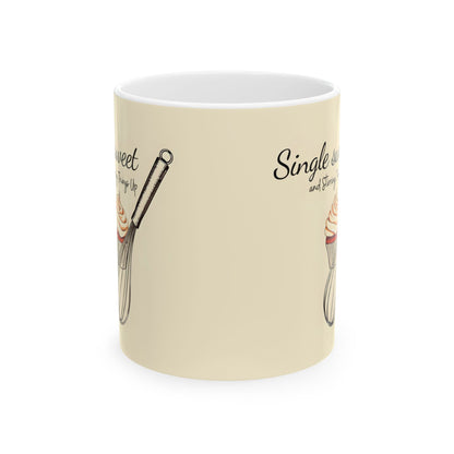 Single, Sweet, and Stirring Things Up Mug | Double-Sided Print | 11 oz & 15 oz | Premium Ceramic