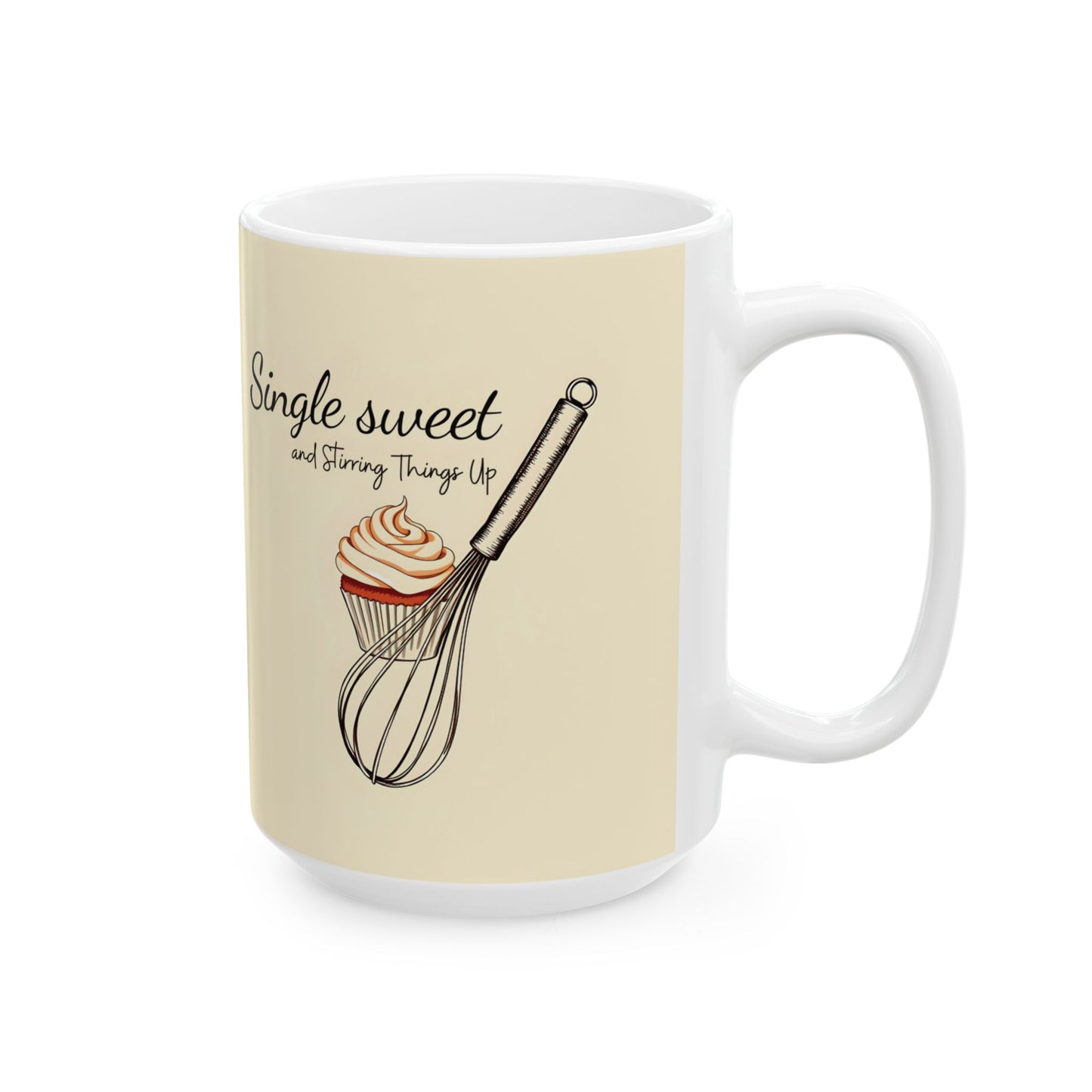 Single, Sweet, and Stirring Things Up Mug | Double-Sided Print | 11 oz & 15 oz | Premium Ceramic