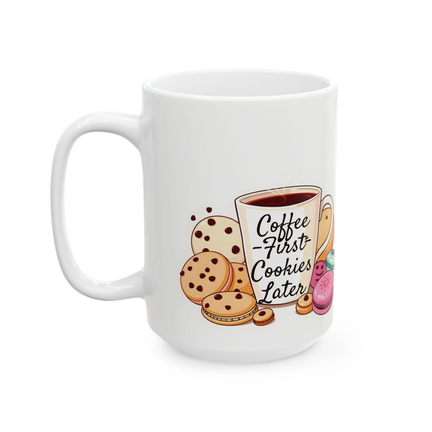 Coffee First, Cookies Later Mug | Double-Sided Print | 11 oz & 15 oz | 2424 DPI Ceramic Design