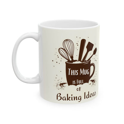 This Mug is Full of Baking Ideas | Double-Sided Design | 11 oz & 15 oz Ceramic Mug