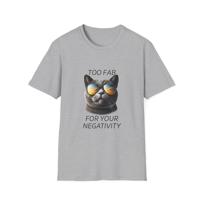 Cat Sunglasses T-Shirt — "Too Fab For Your Negativity" Graphic Tee