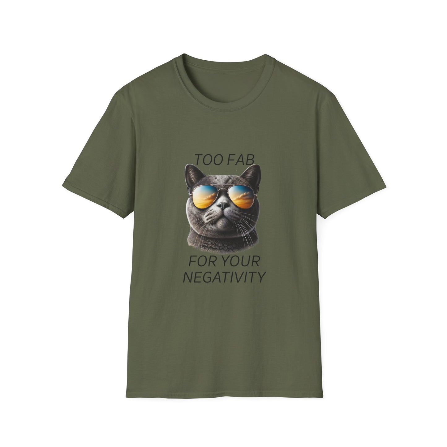 Cat Sunglasses T-Shirt — "Too Fab For Your Negativity" Graphic Tee
