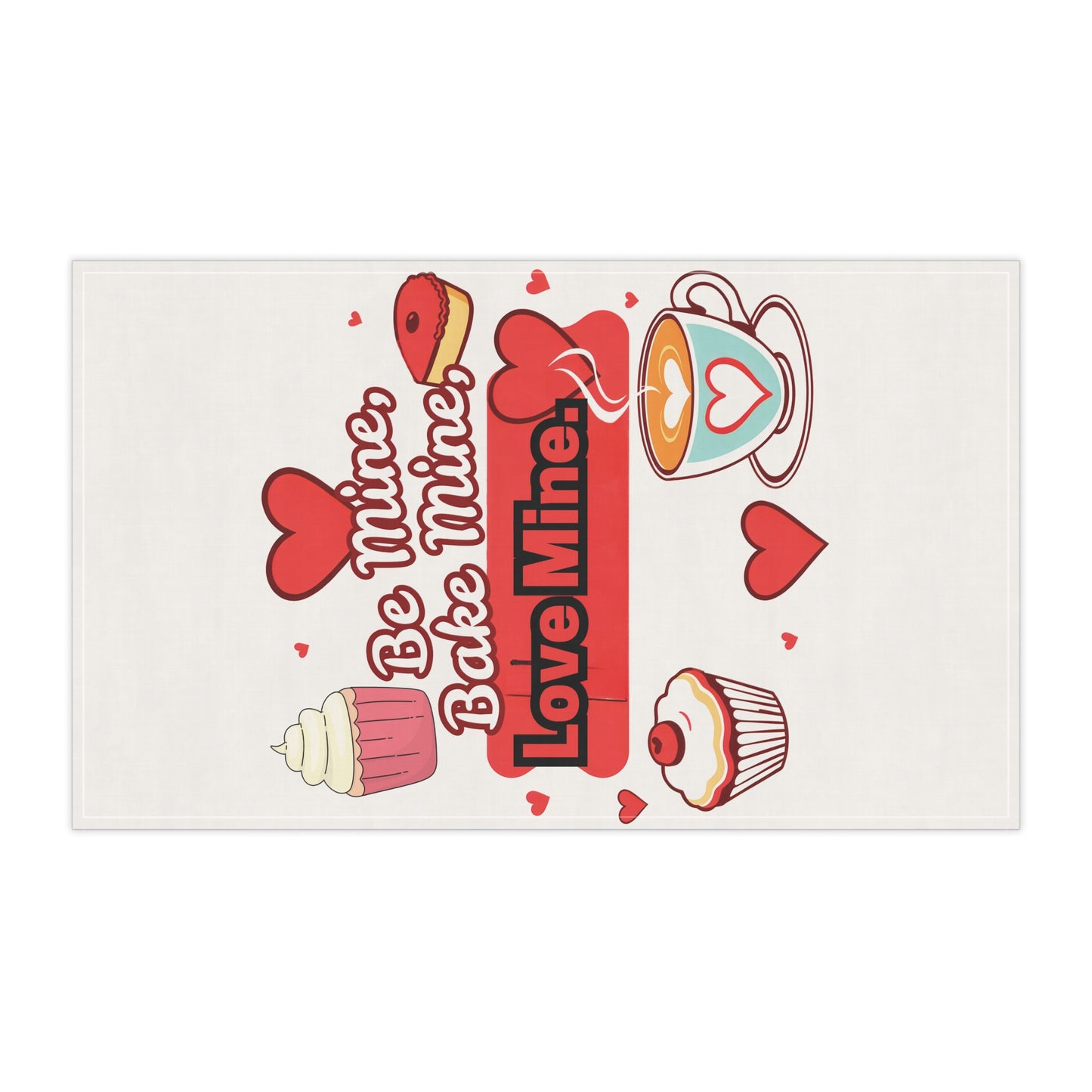 Be Mine, Bake Mine, Love Mine Tea Towel - Valentine's Day Love - Cute Cupcakes & Heart Design