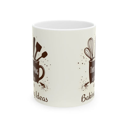 This Mug is Full of Baking Ideas | Double-Sided Design | 11 oz & 15 oz Ceramic Mug