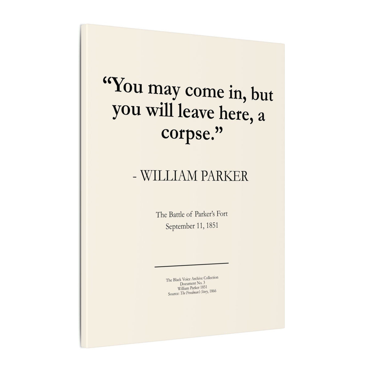 Historical Quote Canvas Print — “You may come in, but you will leave here, a corpse.” — William Parker - The Christiana Resistance - The Battle at Parker's Fort
