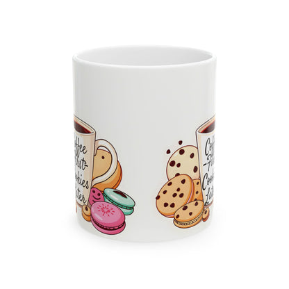 Coffee First, Cookies Later Mug | Double-Sided Print | 11 oz & 15 oz | 2424 DPI Ceramic Design