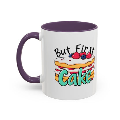 But First, Cake Mug | 11 oz & 15 oz | 8 Color Options | Double-Sided Print | 2424 DPI Ceramic