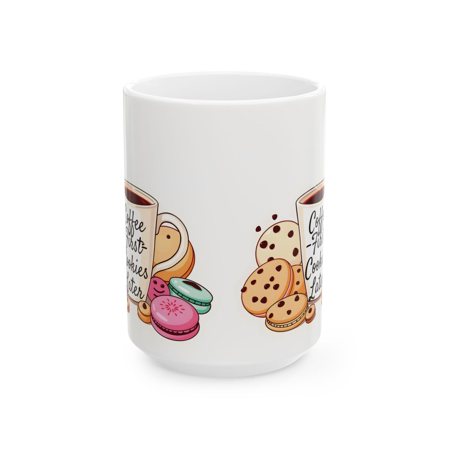 Coffee First, Cookies Later Mug | Double-Sided Print | 11 oz & 15 oz | 2424 DPI Ceramic Design