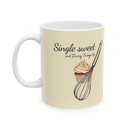 Single, Sweet, and Stirring Things Up Mug | Double-Sided Print | 11 oz & 15 oz | Premium Ceramic