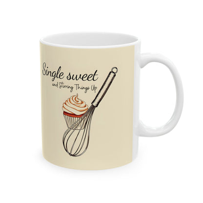 Single, Sweet, and Stirring Things Up Mug | Double-Sided Print | 11 oz & 15 oz | Premium Ceramic