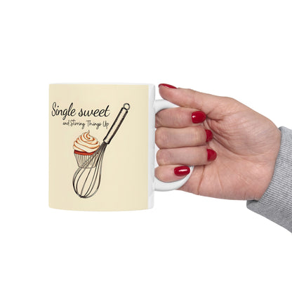 Single, Sweet, and Stirring Things Up Mug | Double-Sided Print | 11 oz & 15 oz | Premium Ceramic