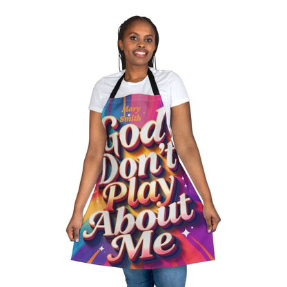 Personalized Faith Wear Apron — “God Don’t Play About Me” Colorful Statement Kitchen Apron