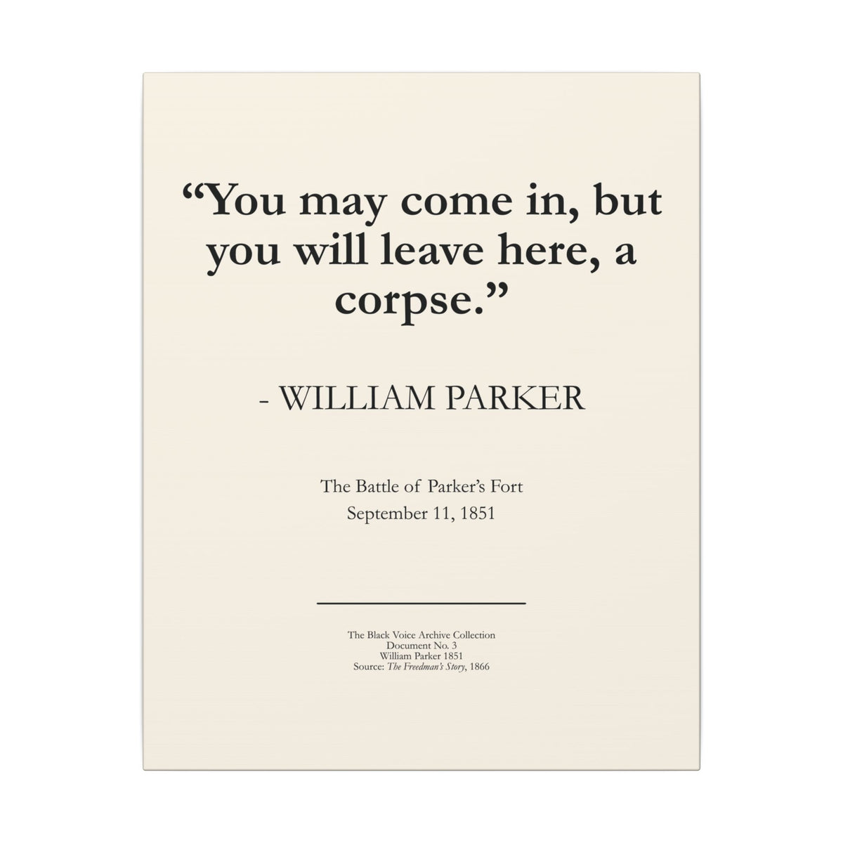 Historical Quote Canvas Print — “You may come in, but you will leave here, a corpse.” — William Parker - The Christiana Resistance - The Battle at Parker's Fort