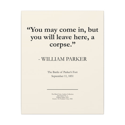 Historical Quote Canvas Print — “You may come in, but you will leave here, a corpse.” — William Parker - The Christiana Resistance - The Battle at Parker's Fort