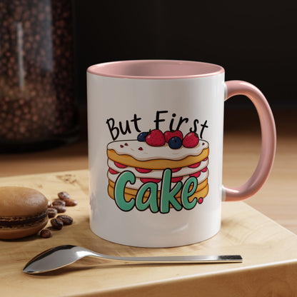 But First, Cake Mug | 11 oz & 15 oz | 8 Color Options | Double-Sided Print | 2424 DPI Ceramic