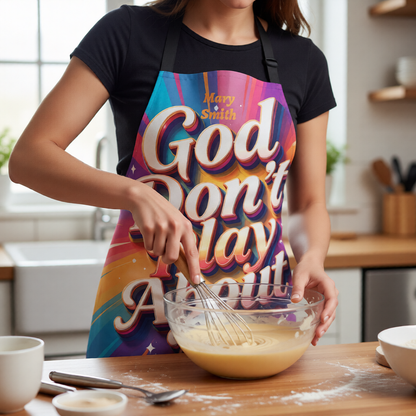 Personalized Faith Wear Apron — “God Don’t Play About Me” Colorful Statement Kitchen Apron
